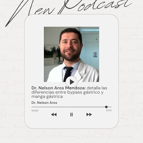『Dr. Nelson Aros Mendoza detalla las diferencias entre bypass gástrico y manga gástrica』のカバーアート