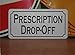 Prescription Drop Off Metal Sign 6x12 for Pharmacy or Doctors Office Dr