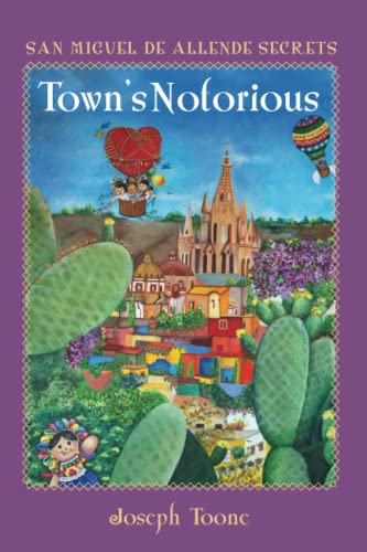 SAN MIGUEL DE ALLENDE SECRETS: Town’s Notorious