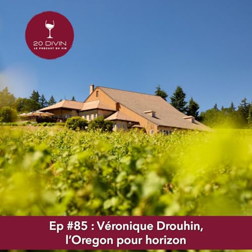 20 Divin #85 Veronique Drouhin, l'Oregon pour horizon Podcast Por  arte de portada