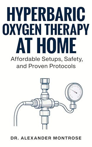 Hyperbaric Oxygen Therapy at Home: Affordable Setups, Safety, and Proven Protocols