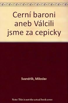 Paperback Cerni Baroni aneb Valcili jsme za Cepicky (Black Barons or We are Fighting for Caps) Book