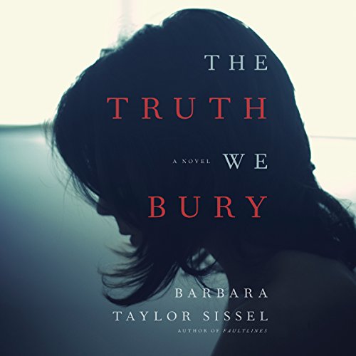 The Truth We Bury A Novel (Audible Audio Edition) Barbara