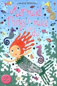 Mermaid. Things to make and do. Ediz. illustrata