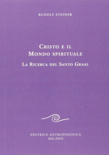 Cristo e il mondo spirituale. La ricerca del Santo Gr