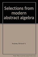 Selections from modern abstract algebra B0006AVG3O Book Cover