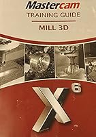 Mastercam Training Guide Mill 3D X6 1927359007 Book Cover