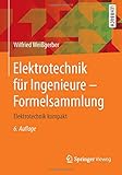  Elektrotechnik für Ingenieure - Formelsammlung: Elektrotechnik kompakt