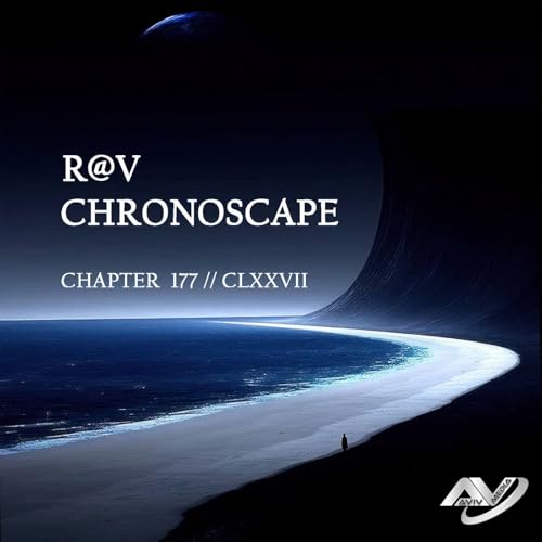 R@V - ChronoScape Chapter 177 // CLXXVII