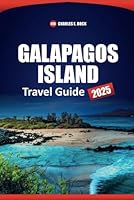 GALAPAGOS ISLAND Travel Guide 2025: Discover Wildlife, Things to Do, Where to Stay, and Itinerary to Plan Your Trip to Ecuador B0F677XP7S Book Cover