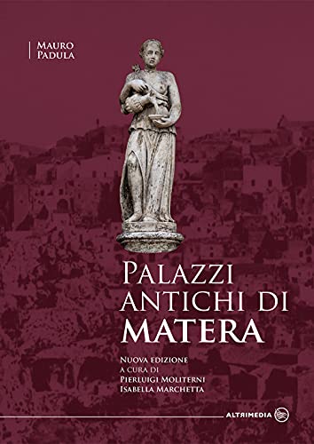  Palazzi antichi di Matera. Nuova ediz.
