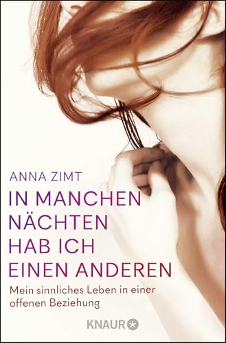 In manchen Nächten hab ich einen anderen: Mein sinnliches Leben in einer offenen Beziehung