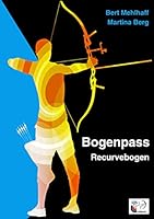 Bogenpass für Recurvebogen: mit Tuning-Tipps für Ihren Bogen 3738636714 Book Cover
