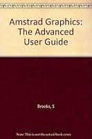 Amstrad Graphics: The Advanced User Guide 1850580405 Book Cover