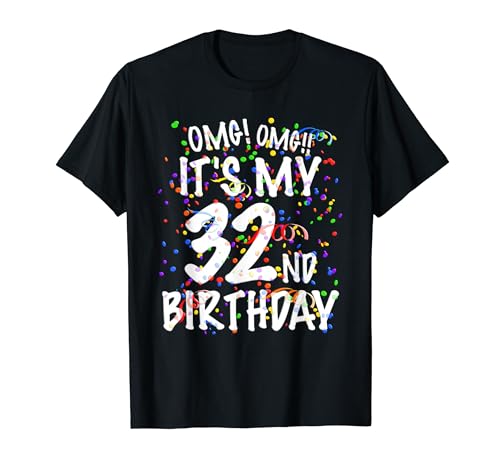 OMG Its My 32nd Birthday Chemise 32 ans Happy Birthday T-Shirt