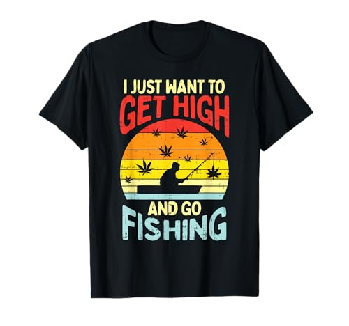 Get High Fishing Weed Funny 420 Stoner Fisherman Angler Gift T-Shirt