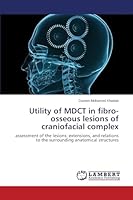 Utility of MDCT in fibro-osseous lesions of craniofacial complex 365967513X Book Cover