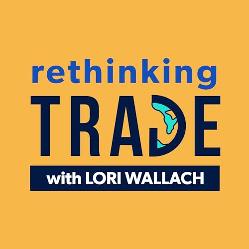Rethinking Trade with Lori Wallach cover art