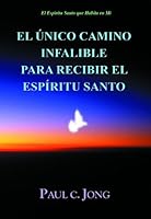 El Único Camino Infalible para Recibir el Espíritu Santo 898314131X Book Cover
