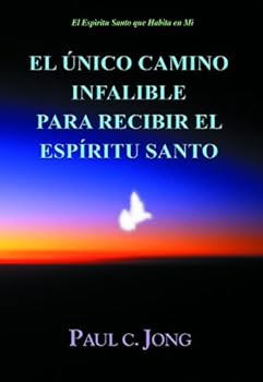 Paperback El Espìritu Santo que Habita en Mì - EL ÚNICO CAMINO INFALIBLE PARA RECIBIR EL ESPÍRITU SANTO (Spanish Edition) [Spanish] Book