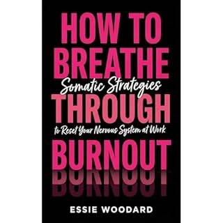How To Breathe Through Burnout Audiobook By Essie Woodard cover art