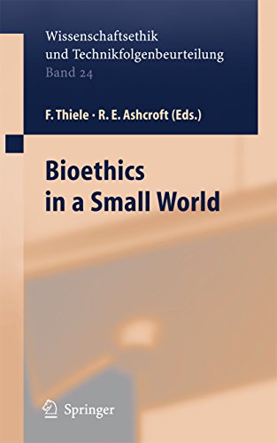 Bioethics in a Small World (Ethics of Science and Technology Assessment Book 24) Bioethics in a Small World (Ethics of Science and Technology Assessment Book 24)