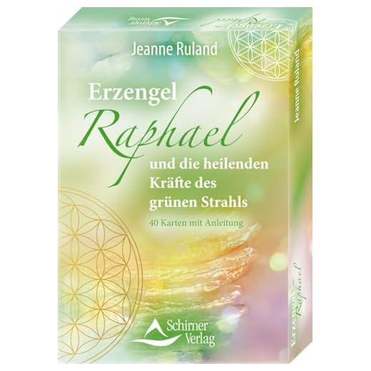 Erzengel Raphael und die heilenden Kräfte des grünen Strahls: - 40 Karten mit Anleitung