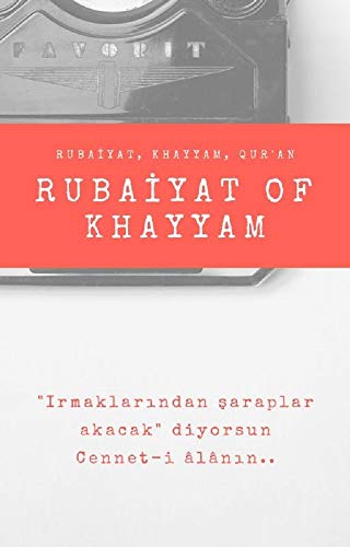 Cennet'i Alanın Eşsiz Nimetleri : Rubaiyat, Hayyam, Kur'an - Rubaiyat, Khayyam, Qur'an (English E
