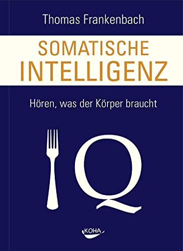 Somatische Intelligenz - Hören, was der Körper