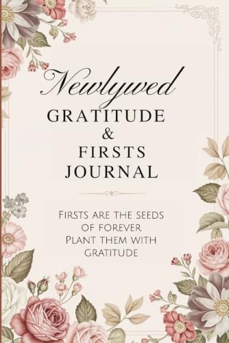Newlywed Gratitude & First's Journal-: “A Couple’s Love Journaling” for fostering meaningful conversation and connection, with over 180 Prompts.