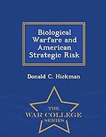 Biological Warfare and American Strategic Risk - War College Series 129647481X Book Cover