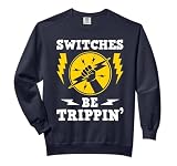 Switches Be Trippin - Electrician Switches Electrical Worker Comfort Colors Adult Sweatshirt