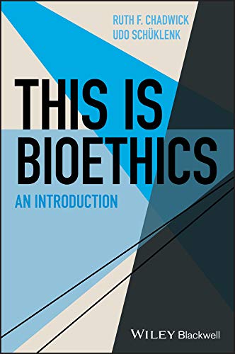 This Is Bioethics: An Introduction (This is Philosophy Book 28)