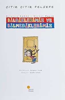 Citir Citir Felsefe 6 - Bildiklerimiz ve Bilmediklerimiz - Book #6 of the Les Goûters Philo