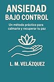 como se pueden controlar las redes sociales  Ansiedad Bajo Control : Un método práctico para calmarte y recuperar tu paz.