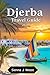 Djerba travel guide 2026: island of dreams: Your essential guide to the jewel of Mediterranean