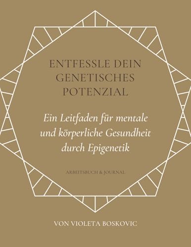 Entfessle dein genetisches Potenzial: Ein Leitfaden für mentale und körperliche Gesundheit durch Epigenetik