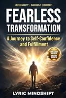 Fearless transformation: A Journey to Self-Confidence and Fulfillment B0F5V7B5Q8 Book Cover