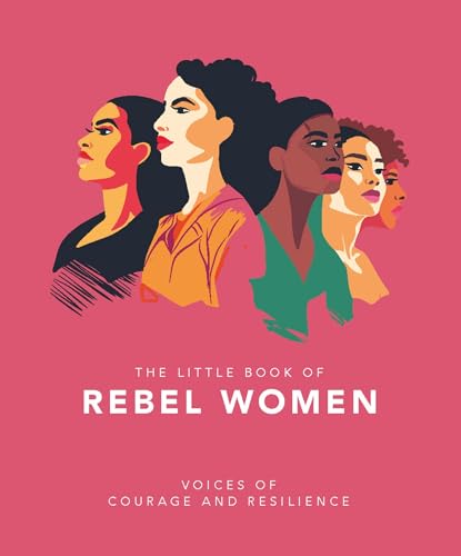 The Little Book of Rebel Women: Voices of courage and resilience