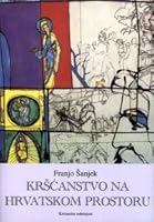 Krs?c´anstvo na hrvatskom prostoru: Pregled religiozne povijesti Hrvata (7-20. st.) (Priruc?nici) (Croatian Edition) 9531511039 Book Cover