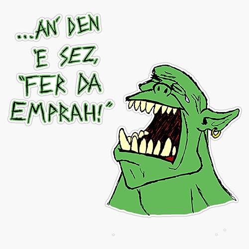 Ork - _An Den E Sez_Quot_Fer Da Emprah!_Quot_ Sticker Bumper