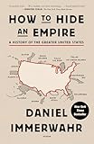 How to Hide an Empire: A History of the Greater United States