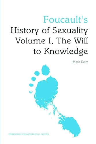 Foucault's History of Sexuality Volume I, The Will to Knowledge: An Edinburgh Philosophical Guide (Edinburgh...