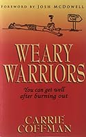 Weary Warriors You can get well after burning out 0963328352 Book Cover