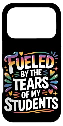Fueled By The Tears Of My Students ���t�̔�� - �X�}�z�P�[�X iPhone 17 Pro �p