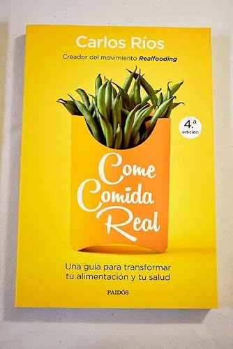 Come comida real: Una guía para transformar tu alimentación y tu salud