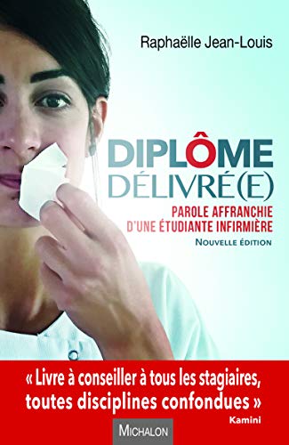 Diplôme délivré(e) ! Parole affranchie d'une étudiante infirmière Diplôme délivré(e) ! Parole affranchie d'une étudiante infirmière