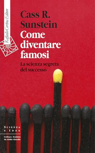 Come diventare famosi. La scienza segreta del successo