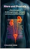 Phytotherapie und Diätik bei Niere und Prostata:...