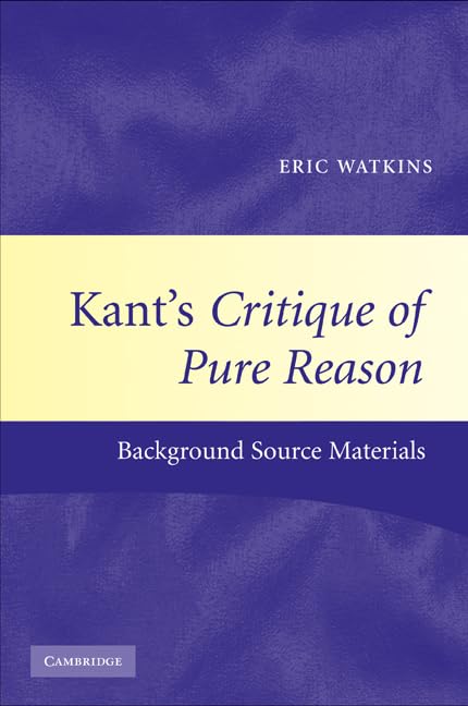 Kant's Critique of Pure Reason: Background Source Materials